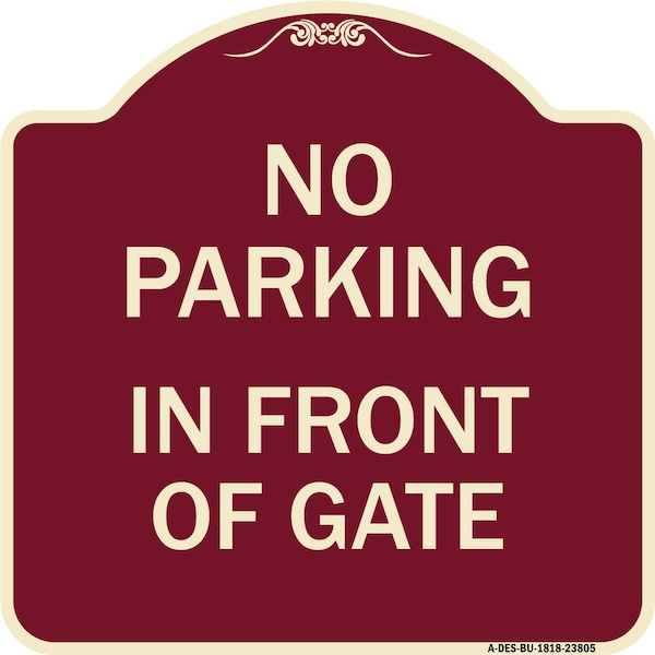 Signmission No Parking in Front of Gate Heavy-Gauge Aluminum Architectural Sign, 18" x 18", BU-1818-23805 A-DES-BU-1818-23805 - main